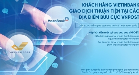 Khách hàng Vietinbank giao dịch thuận tiện tại các địa điểm bưu cục VNPost